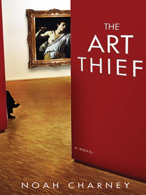 Title details for The Art Thief by Noah Charney - Available